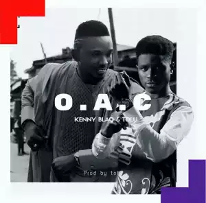 Kenny Blaq - O.A.C ft  Tolu